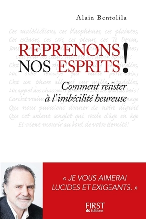 Reprenons nos esprits ! : comment résister à l'imbécilité heureuse - Alain Bentolila