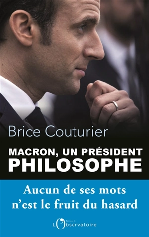 Macron, un président philosophe : aucun de ses mots n'est le fruit du hasard - Brice Couturier