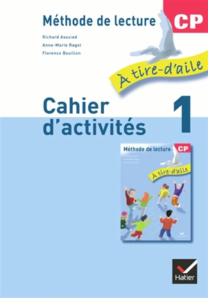 A tire d'aile, méthode de lecture CP : cahier d'activités. Vol. 1 - Richard Assuied