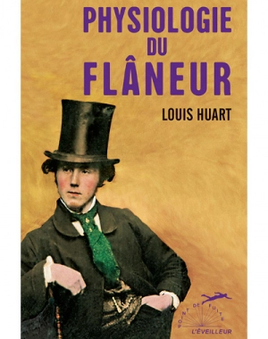 Physiologie du flâneur - Louis Huart