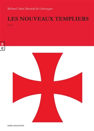 Les nouveaux templiers - Richard Alain Marsaud de Labouygue