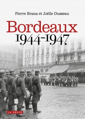 Bordeaux 1944-1947 : le grand basculement - Pierre Brana