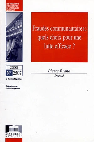 Fraudes communautaires : quels choix pour une lutte efficace ? - France. Assemblée nationale (1958-....). Délégation pour l'Union européenne