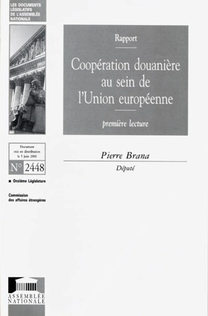 Coopération douanière au sein de l'Union européenne : rapport, première lecture - France. Assemblée nationale (1958-....). Commission des affaires étrangères