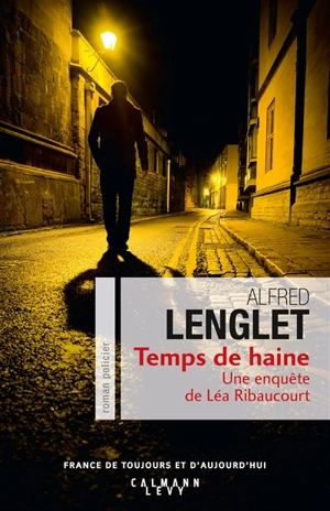 Temps de haine : une enquête de Léa Ribaucourt - Alfred Lenglet