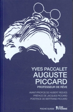 Auguste Piccard, professeur de rêve - Yves Paccalet