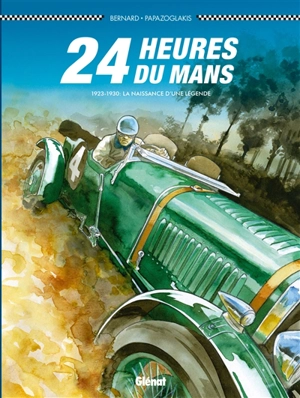 24 Heures du Mans. 1923-1930 : la naissance d'une légende - Denis Bernard