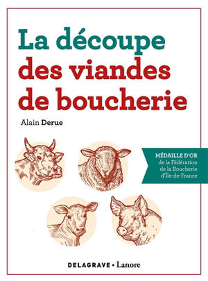 La découpe des viandes de boucherie - Alain Derue