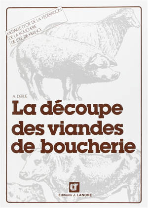 La découpe des viandes de boucherie - Alain Derue