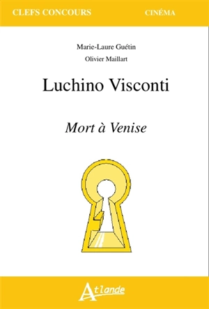 Luchino Visconti : Mort à Venise - Marie-Laure Guétin