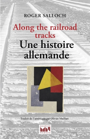 Along the railroad tracks. Une histoire allemande - Roger Salloch