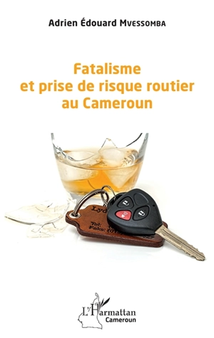 Fatalisme et prise de risque routier au Cameroun - Adrien-Edouard Mvessomba