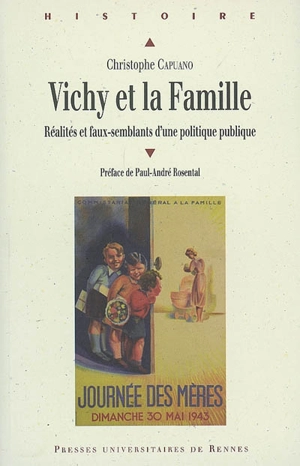 Vichy et la famille : réalités et faux-semblants d'une politique publique - Christophe Capuano