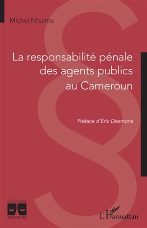 La responsabilité pénale des agents publics au Cameroun - Michel Ntsama