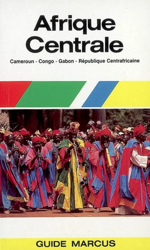 Afrique centrale : Cameroun, Congo, Gabon, République centrafricaine - Jean-Claude Klotchkoff