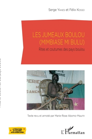 Les jumeaux boulou : rites et coutumes des pays boulou. Mimbiase mi bulu - Serge Yanes