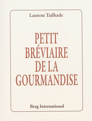 Petit bréviaire de la gourmandise - Laurent Tailhade