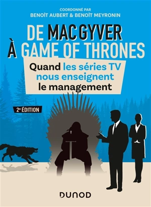 De MacGyver à Game of thrones : quand les séries TV nous enseignent le management