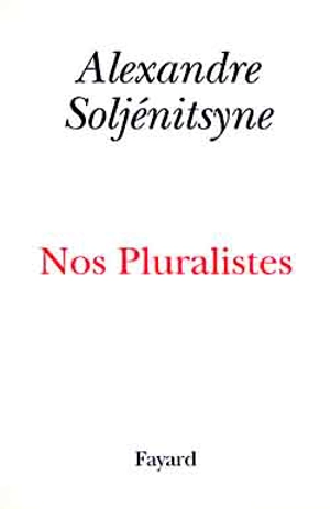 Nos pluralistes - Alexandre Soljenitsyne