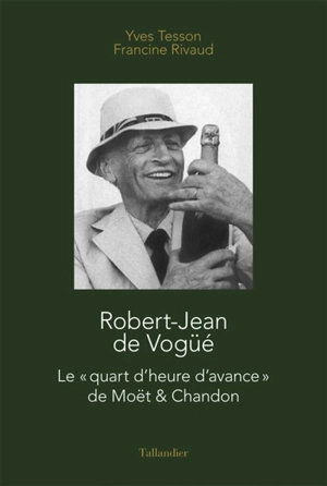 Robert-Jean de Vogüé : le "quart d'heure d'avance" de Moët & Chandon - Yves Tesson