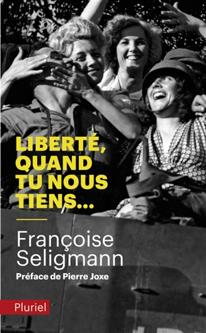 Liberté, quand tu nous tiens... - Françoise Seligmann