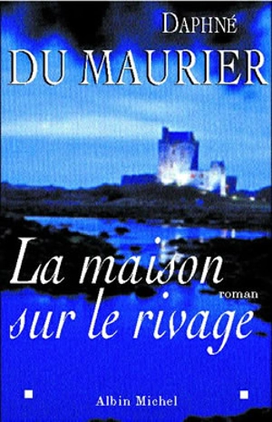 La maison sur le rivage - Daphne Du Maurier