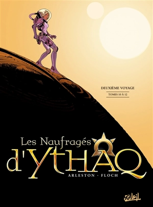 Les naufragés d'Ythaq : deuxième voyage : intégrale. Tomes 10 à 12 - Christophe Arleston