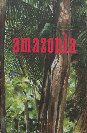 Amazonia - Stéphanie de Bussierre