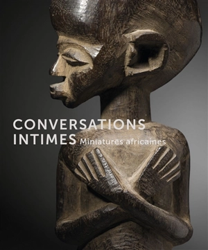 Conversations intimes : miniatures africaines - John Dintenfass
