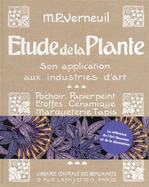 Etude de la plante : son application aux industries d'art : pochoir, papier peint, étoffes, céramique, marqueterie, tapis - Maurice Pillard Verneuil