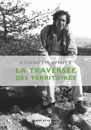 La traversée des territoires : une reconnaissance - Kenneth White