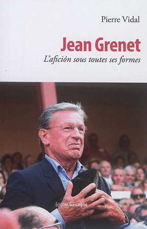 Jean Grenet : l'aficion sous toutes ses formes - Pierre Vidal