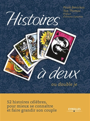 Histoires à deux ou Double je : 52 histoires célèbres pour mieux se connaître et faire grandir son couple - Paule Benichou