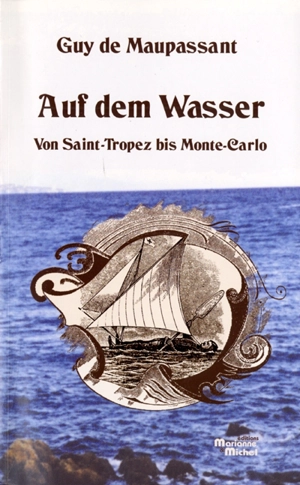 Auf dem Wasser : von Saint-Tropez bis Monte-Carlo - Guy de Maupassant