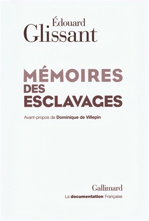 Mémoires des esclavages : la fondation d'un centre national pour la mémoire des esclavages et de leurs abolitions - Edouard Glissant