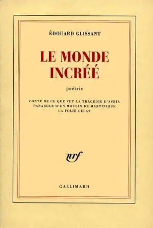 Le monde incréé : poétrie - Edouard Glissant