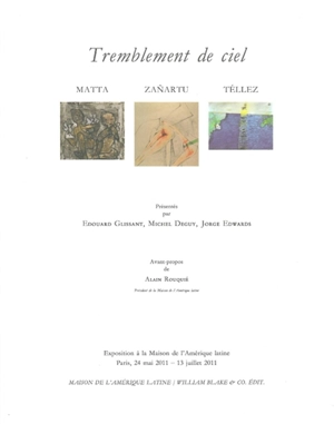 Tremblement de ciel : Matta, Zanartu, Téllez - Edouard Glissant