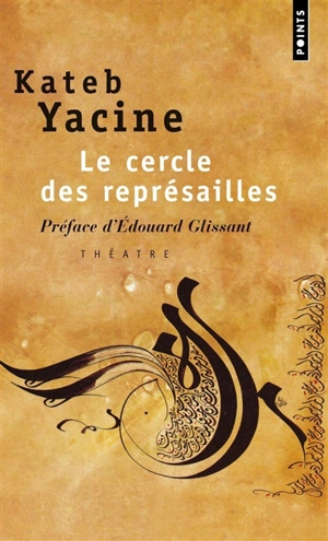 Le cercle des représailles : théâtre - Yacine Kateb