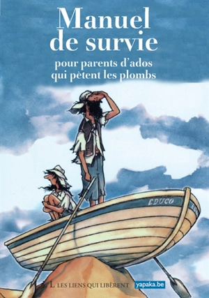 Manuel de survie : pour parents d'ados qui pètent les plombs