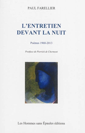 L'entretien devant la nuit : poèmes 1968-2013 - Paul Farellier