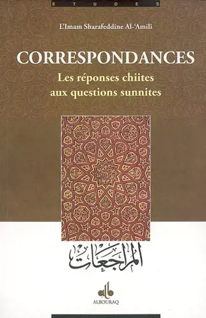 Correspondances : les réponses chiites aux questions sunites - Salim al- Bishrî