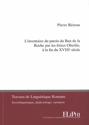 L'inventaire du patois du Ban de la Roche par les frères Oberlin, à la fin du XVIIIe siècle - Jérémie Jacques Oberlin