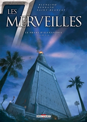 Les 7 merveilles. Vol. 3. Le phare d'Alexandrie : 254 av. J.-C. - Luca Blengino