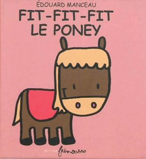 Fit-Fit-Fit le poney - Edouard Manceau