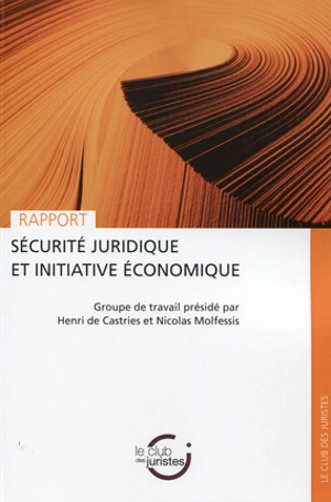 Sécurité juridique et intitiative économique - Club des juristes (Paris)