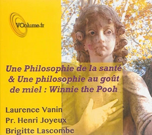Une philosophie de la santé & une philosophie au goût de miel : Winnie the pooh - Laurence Vanin