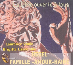 Hegel. Famille, amour, haine - Laurence Vanin
