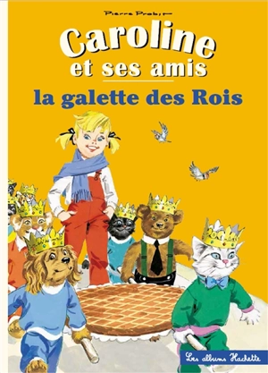 Caroline et ses amis. La galette des rois - Pierre Probst