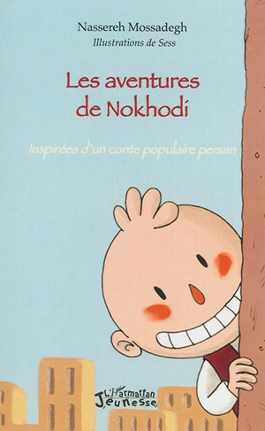 Les aventures de Nokhodi : inspirées d'un conte populaire persan - Nassereh Mossadegh