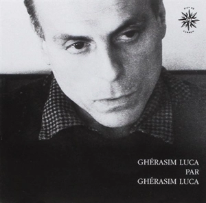 Ghérasim Luca par Ghérasim Luca - Ghérasim Luca